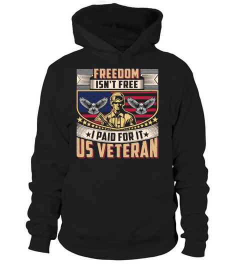 Soldier Veteran Freedom is not Free I Paid For It US Veteran Hoodie Unisex