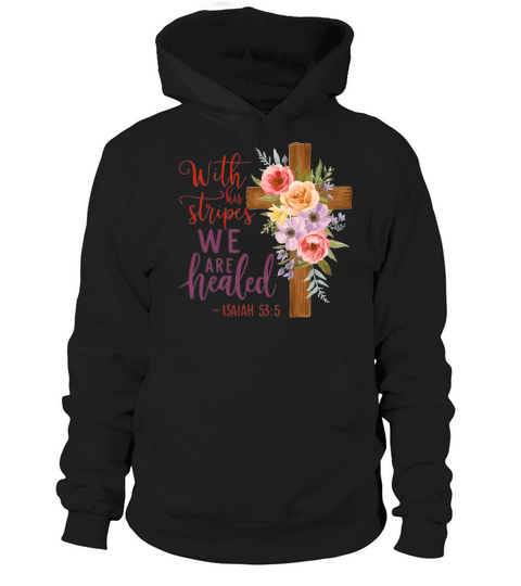 With his stripes we are healed (1) Hoodie Unisex