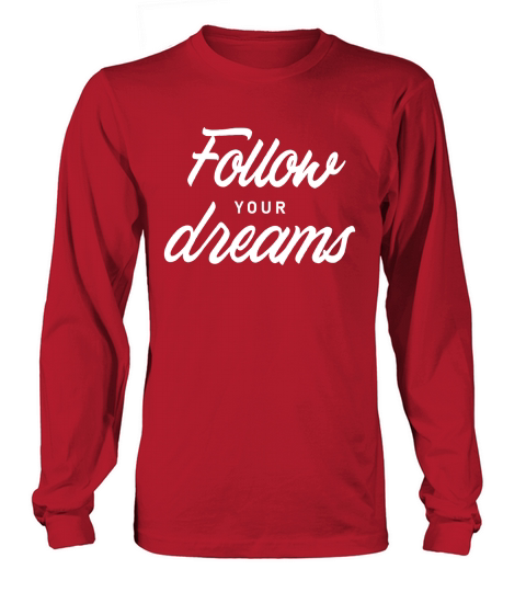 Follow your dreams Long sleeved Unisex