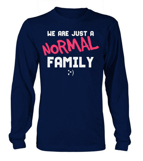 Funny Family Gift For A Normal Family Long sleeved Unisex