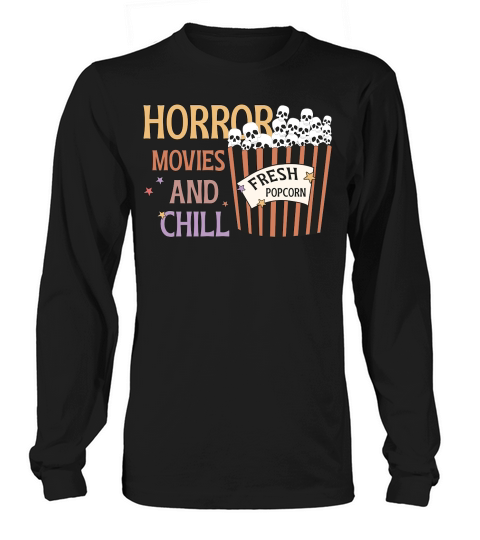 Horror movies and chill Long sleeved Unisex