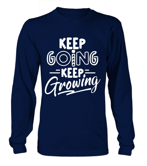 Keep Going Keep Growing Long sleeved Unisex