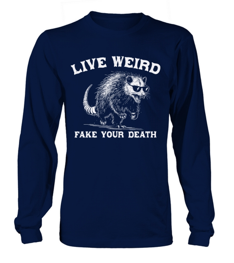 Live Weird Fake Your Death Possum D White Long sleeved Unisex