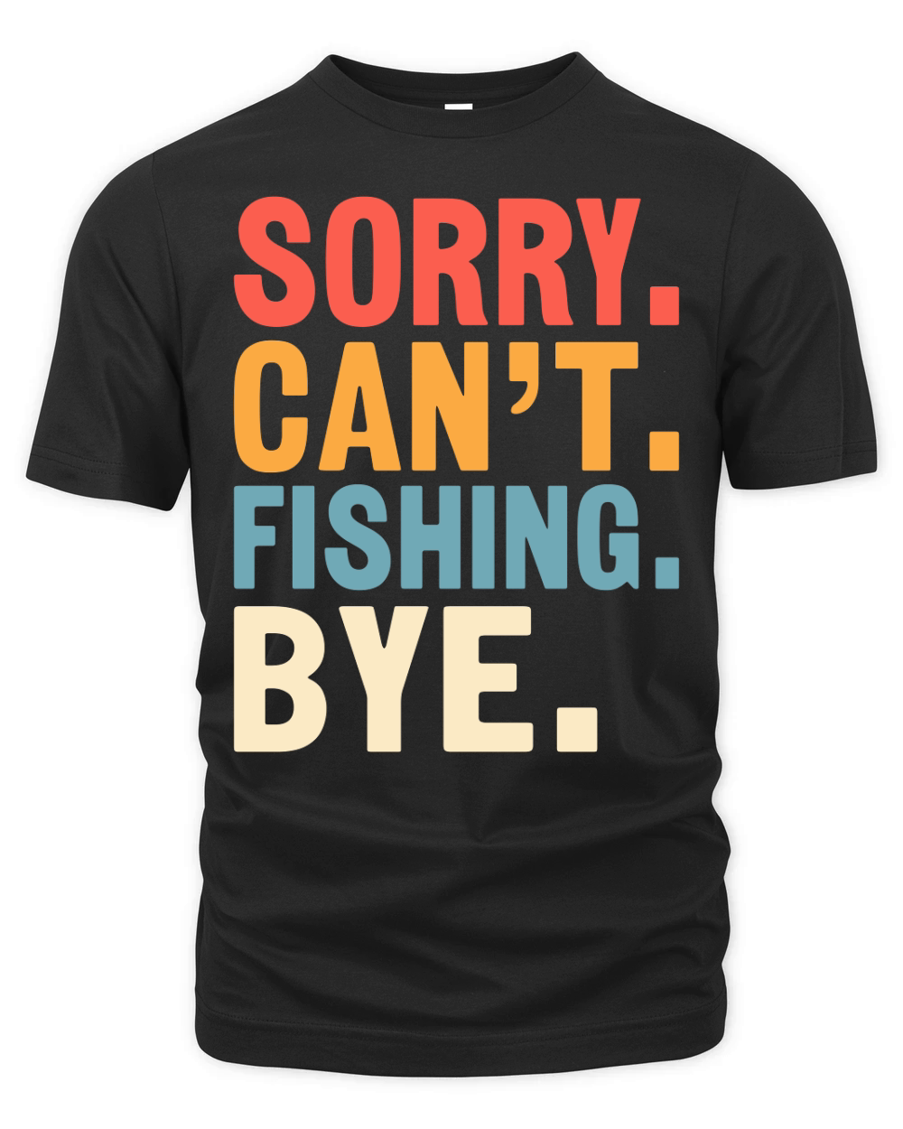Sorry cant fishing bye Organic Unisex T-shirt