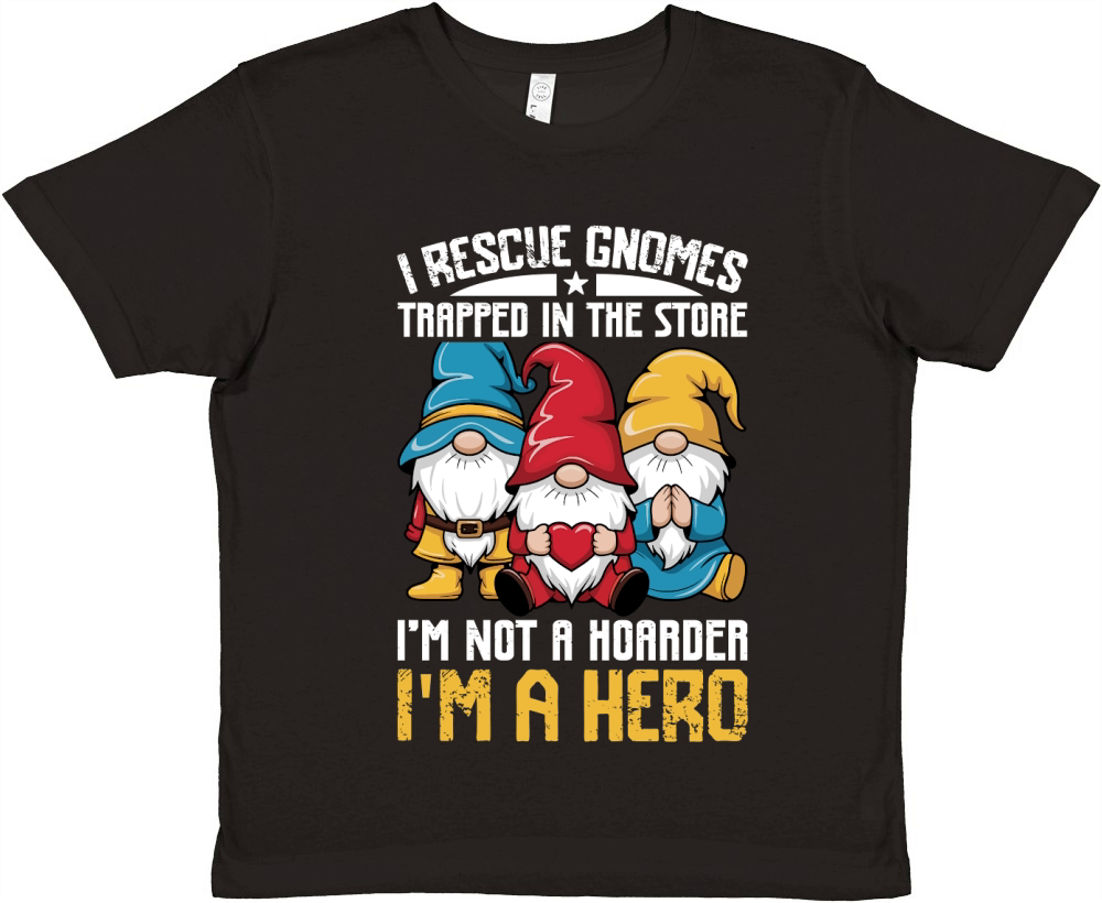 I RESCUE GNOMES TRAPPED IN THE STORE IM NOT A HORRDER IM A HERO Premium Kids Crewneck T-shirt