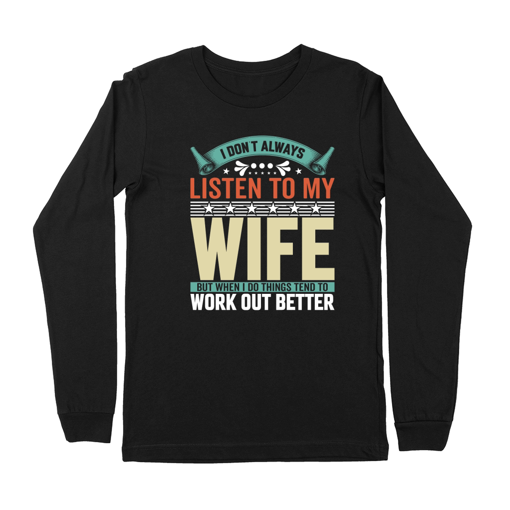 i dont always listen to my wife 1 Premium Long Sleeve