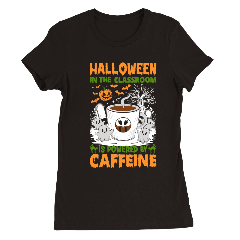 309. halloween in the classroom is powered by caffeine Premium Womens Crewneck T-shirt