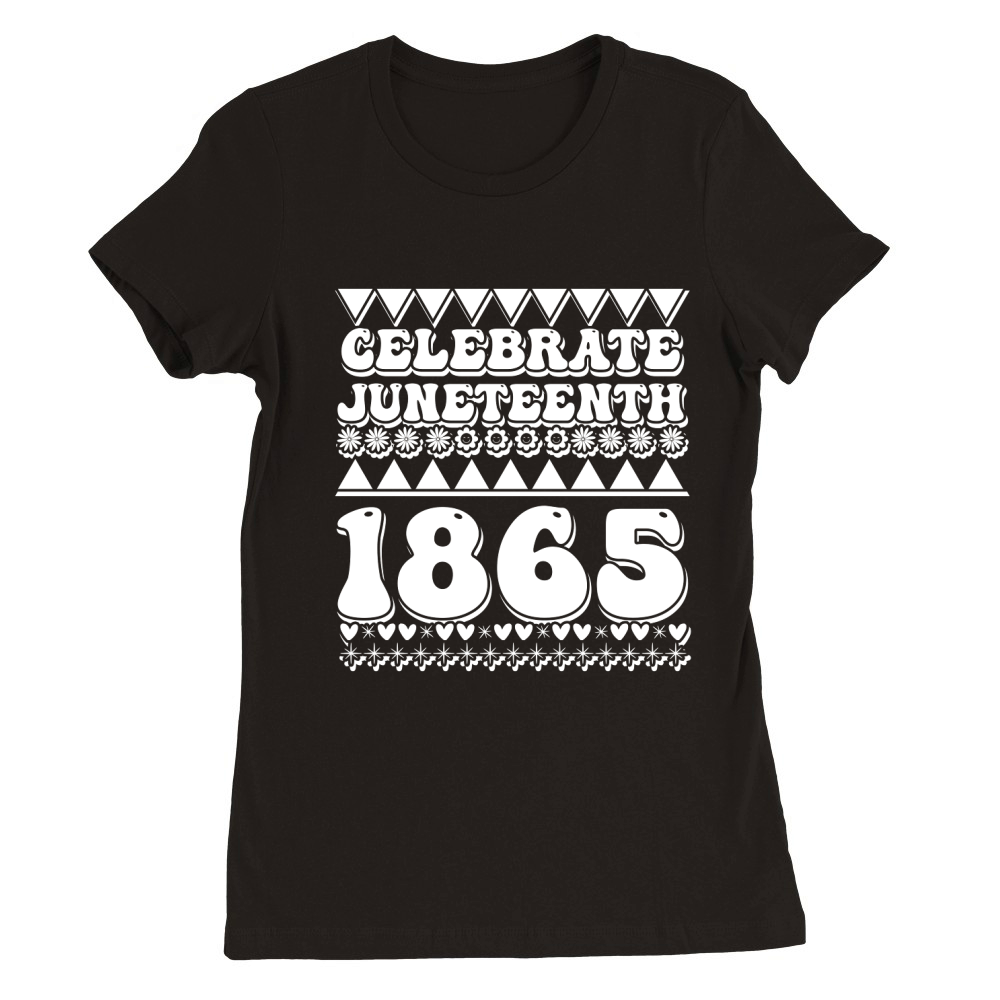 Celebrate Juneteenth 1865 03 Premium Womens Crewneck T-shirt