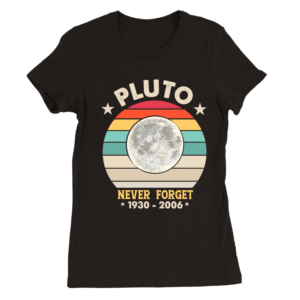 Pluto Never Forget 1930 2006 Premium Womens Crewneck T-shirt