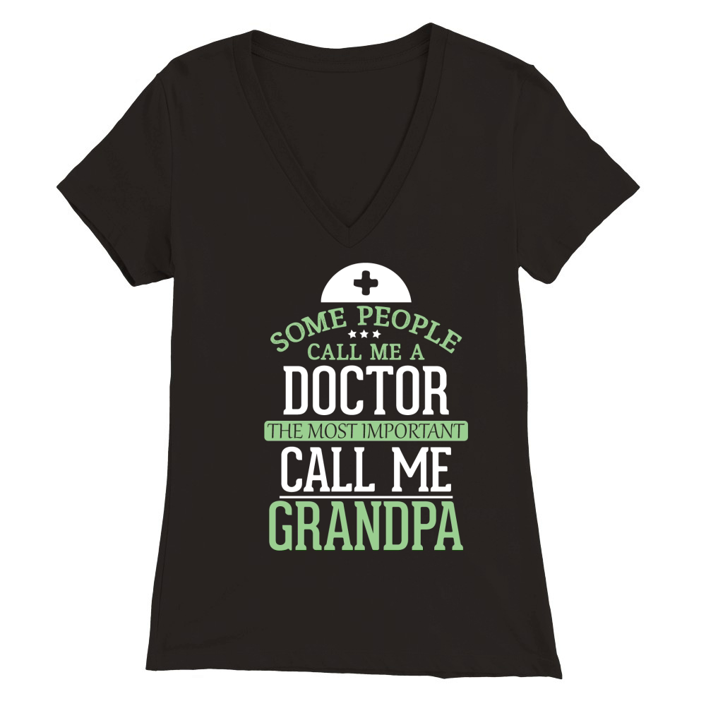 father day some people call me doctor the most important call ke grandpa Premium Womens V-Neck T-shirt
