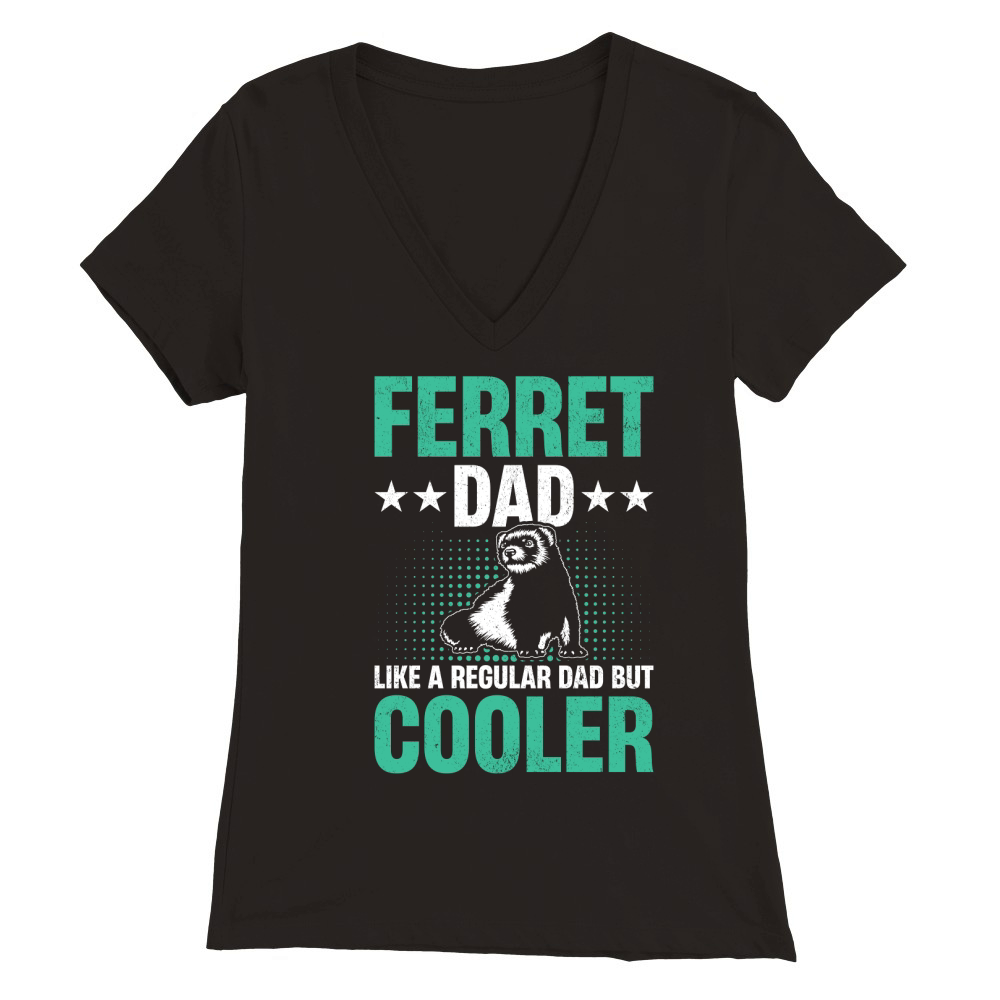 Ferret dad like a regular dad but cooler (7) Premium Womens V-Neck T-shirt