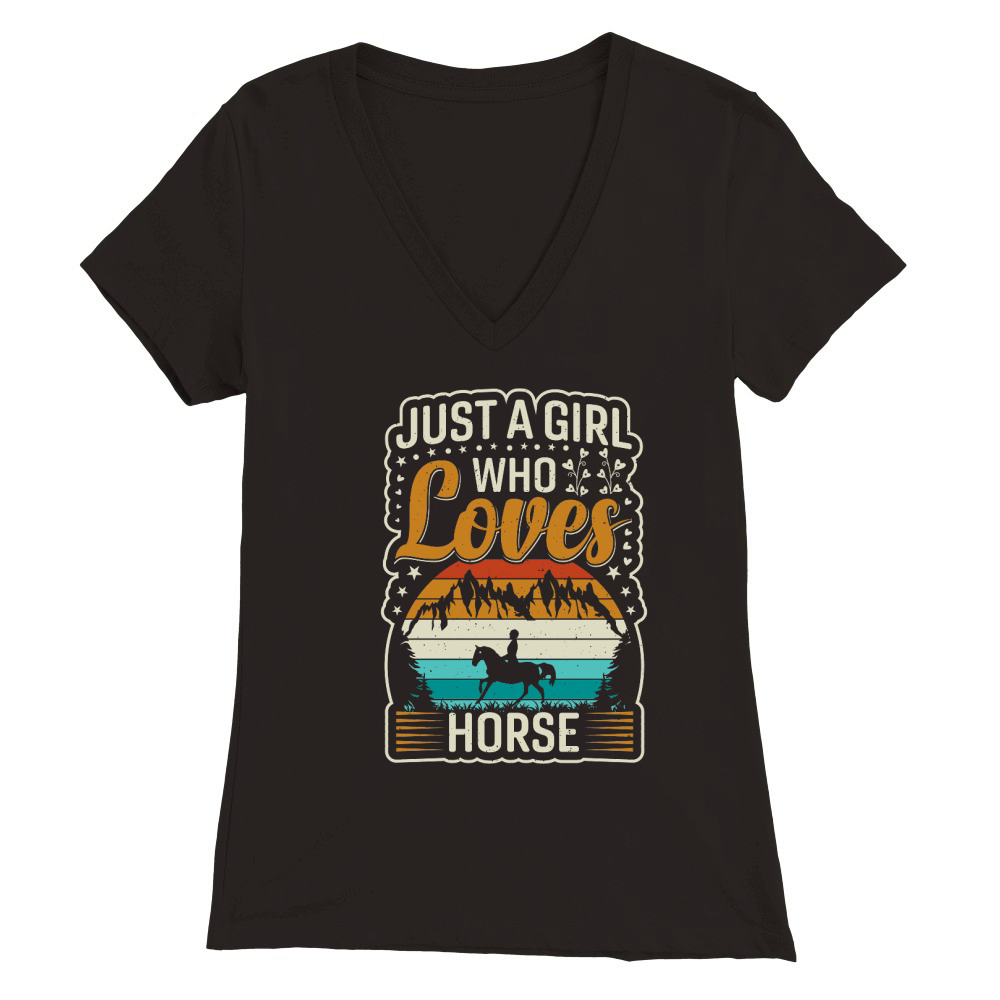 just a girl who loves horse . horse motivational quotes horse. Premium Womens V-Neck T-shirt