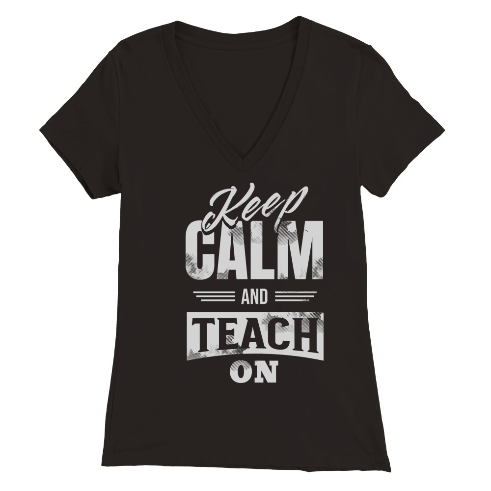 Keep Calm Teach On   dark Premium Womens V-Neck T-shirt