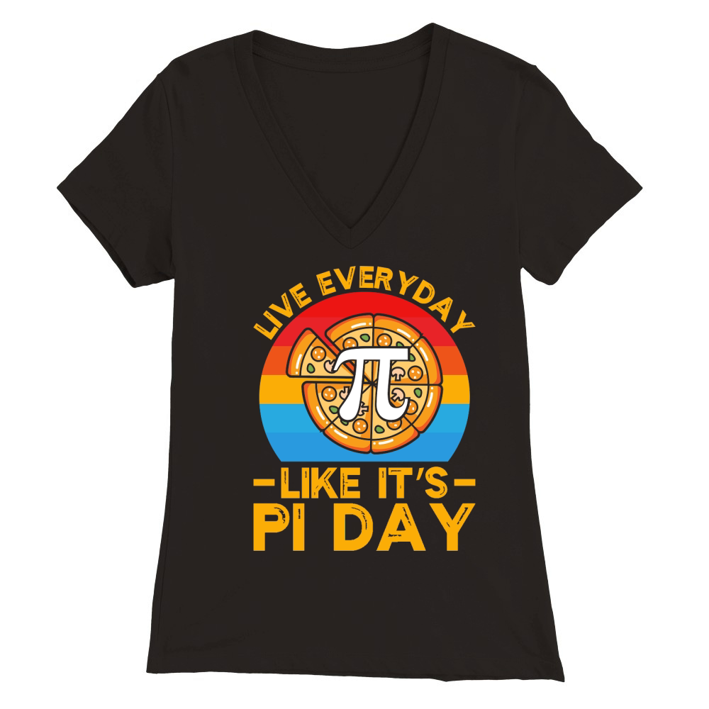 Live Everyday Like Its Pi Day Premium Womens V-Neck T-shirt