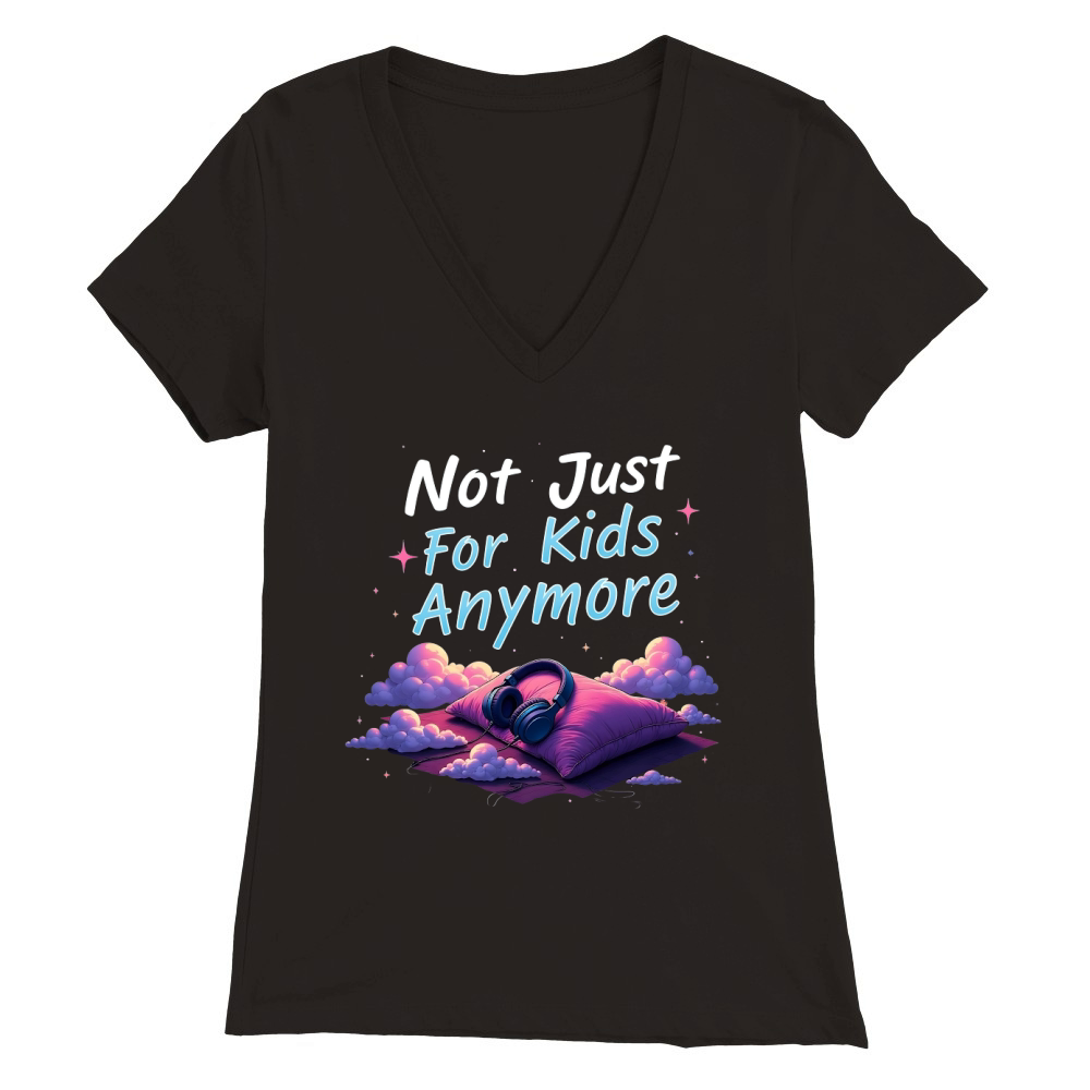 Not just for kids anymore Premium Womens V-Neck T-shirt