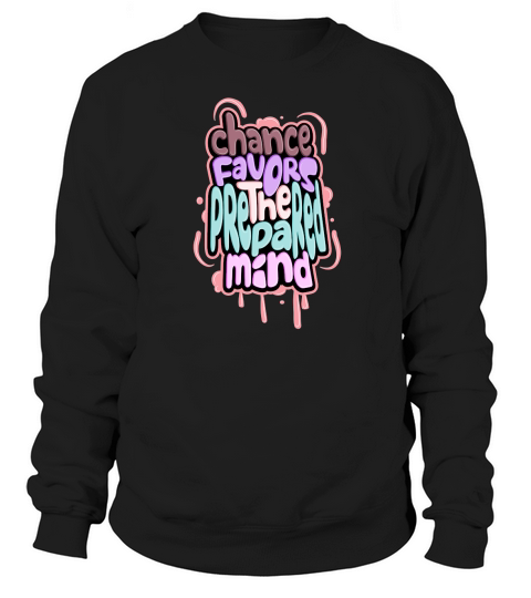Chance favors the prepared mind Sweatshirt Unisex