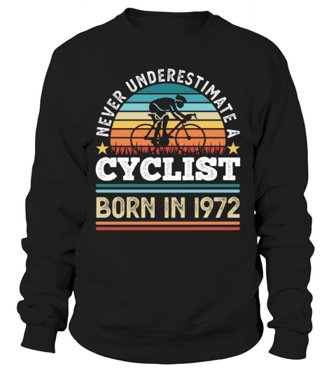 Cyclist born in 1972 50th Birthday Gift Cycling Sweatshirt Unisex