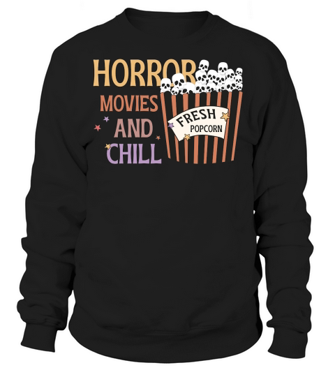 Horror movies and chill Sweatshirt Unisex
