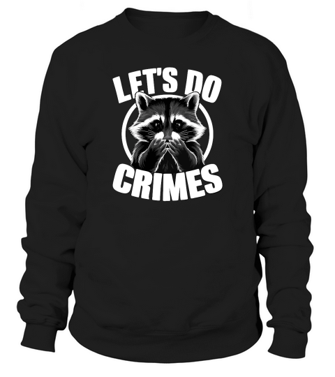 Lets do crimes Sweatshirt Unisex