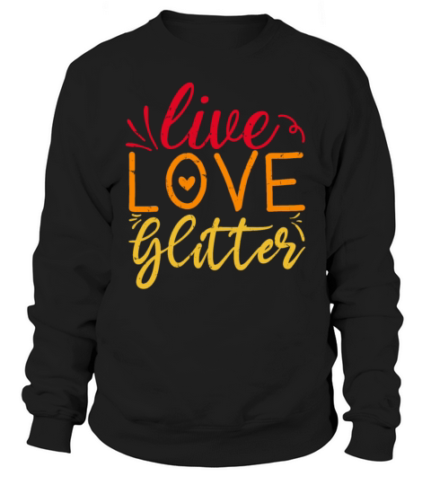 Live Love Glitter Crafting Lover Retro Vintage Sweatshirt Unisex