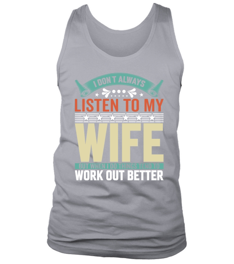 i dont always listen to my wife 1 Tank Top Unisex