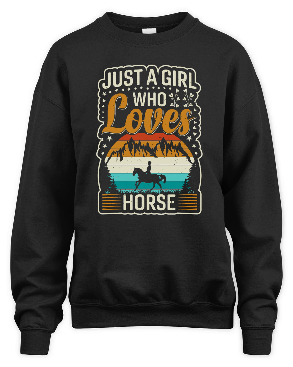 just a girl who loves horse . horse motivational quotes horse. Unisex Premium Crewneck Sweatshirt