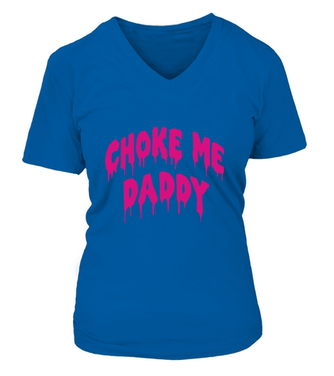 Choke Me Daddy V-neck T-Shirt Woman