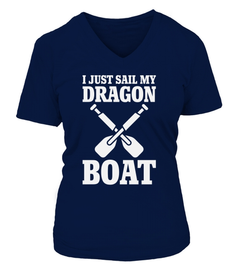 I Just sail my Dragon Boat V-neck T-Shirt Woman