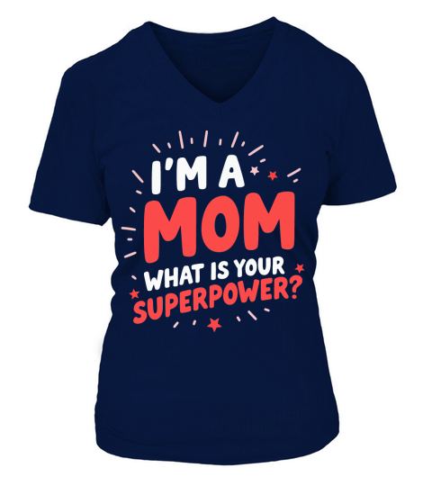 Im a mom what is your superpower V-neck T-Shirt Woman