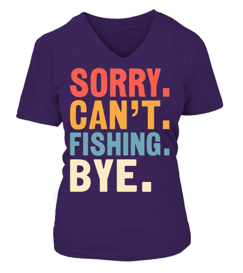 Sorry cant fishing bye V-neck T-Shirt Woman