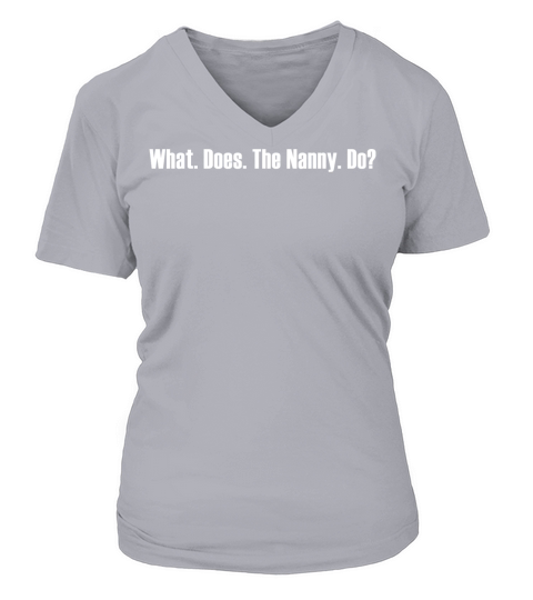 What Does The Nanny Do Meme V-neck T-Shirt Woman