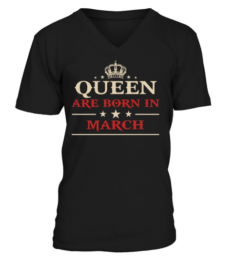 Queen Are Born in March V-Neck T-shirt