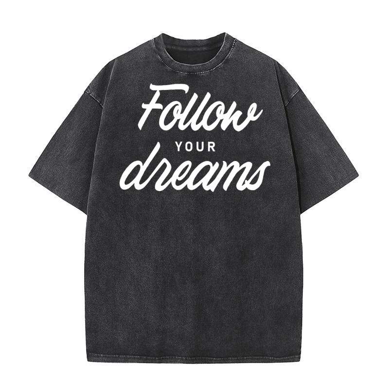 Follow your dreams Washed T-Shirt