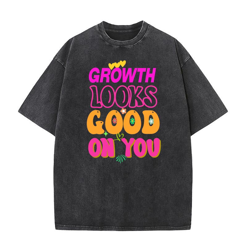 GROWTH LOOKS GOOD TO YOU Washed T-Shirt
