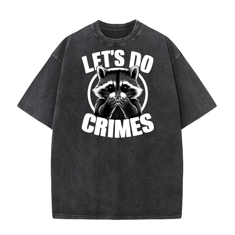 Lets do crimes Washed T-Shirt