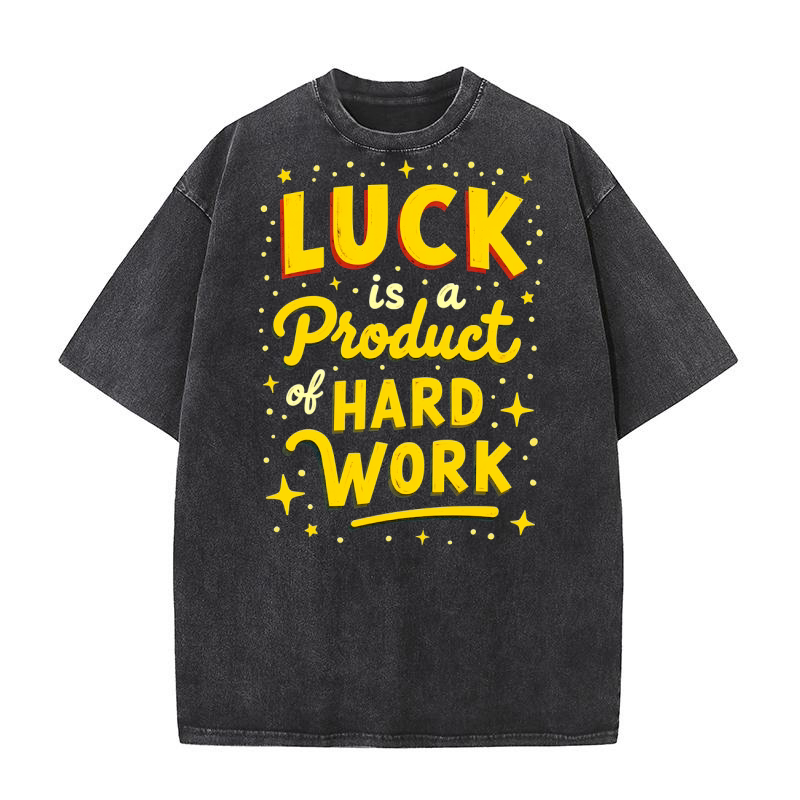 Luck Is A Product Hard Work 1 Washed T-Shirt