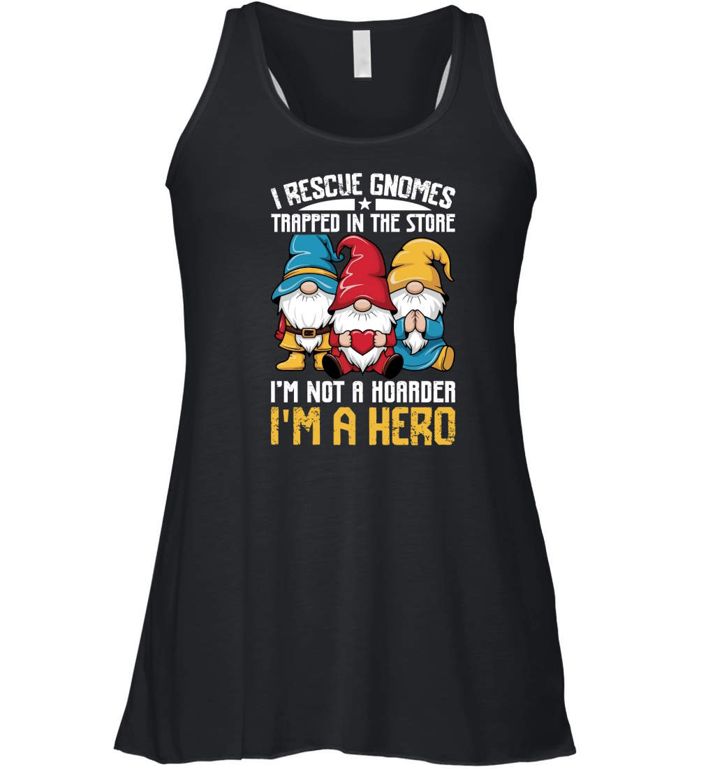 I RESCUE GNOMES TRAPPED IN THE STORE IM NOT A HORRDER IM A HERO Women's Flowy Tank Top