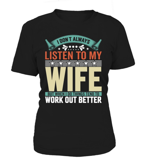 i dont always listen to my wife 1 Women's T-Shirt