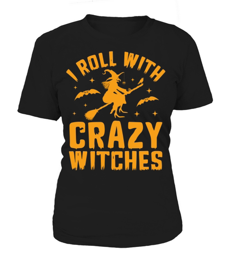 i roll with Crazy witches Women's T-Shirt