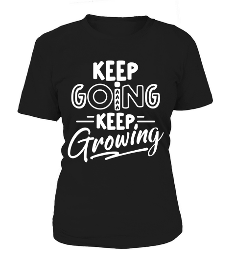 Keep Going Keep Growing Women's T-Shirt