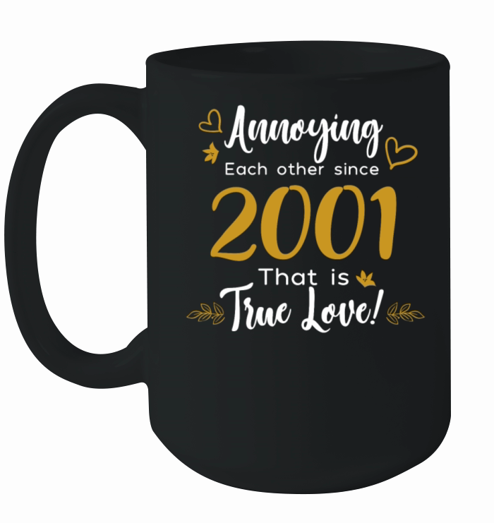 Annoying Each Other Since 2001 That is True Love Ceramic Mug