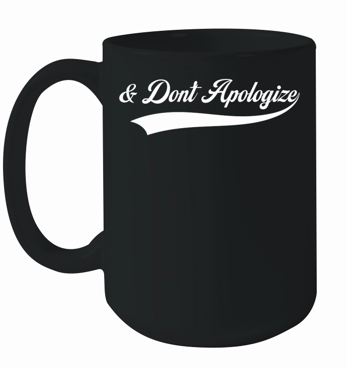 & Dont Apologize Ceramic Mug