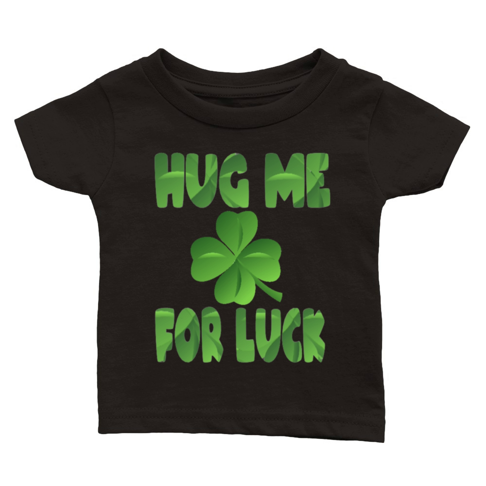 Hug Me For Luck Classic Baby Crewneck T-shirt