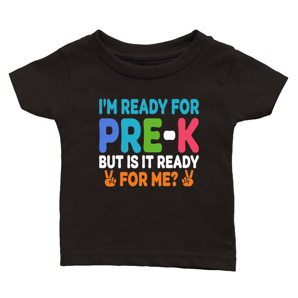 Im Ready for PRE K But is it ready For me Classic Baby Crewneck T-shirt