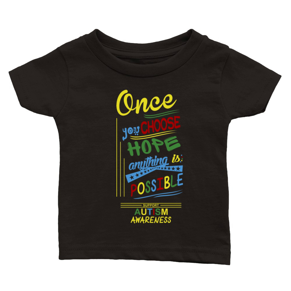 Once You Choose Hope Anything Possible Autism Classic Baby Crewneck T-shirt