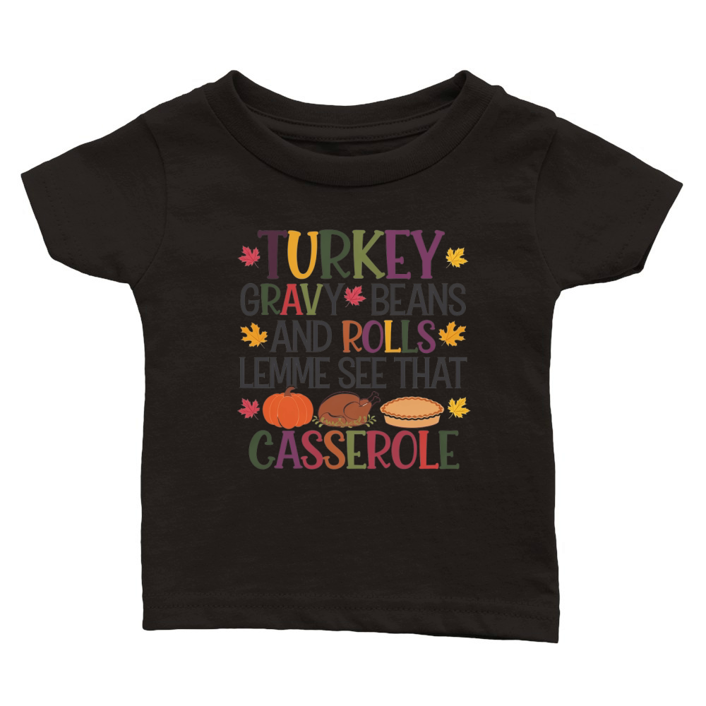 Turkey gravy beans and rolls lemme see that casserole Classic Baby Crewneck T-shirt