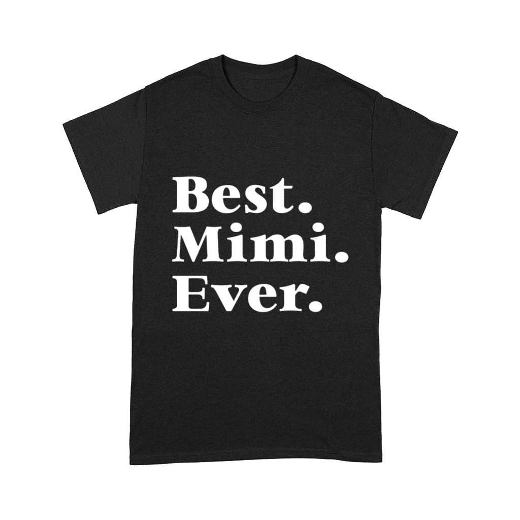 Best Mimi Ever Mother s Day Gift for Mom Or Grandm Comfort T-shirt