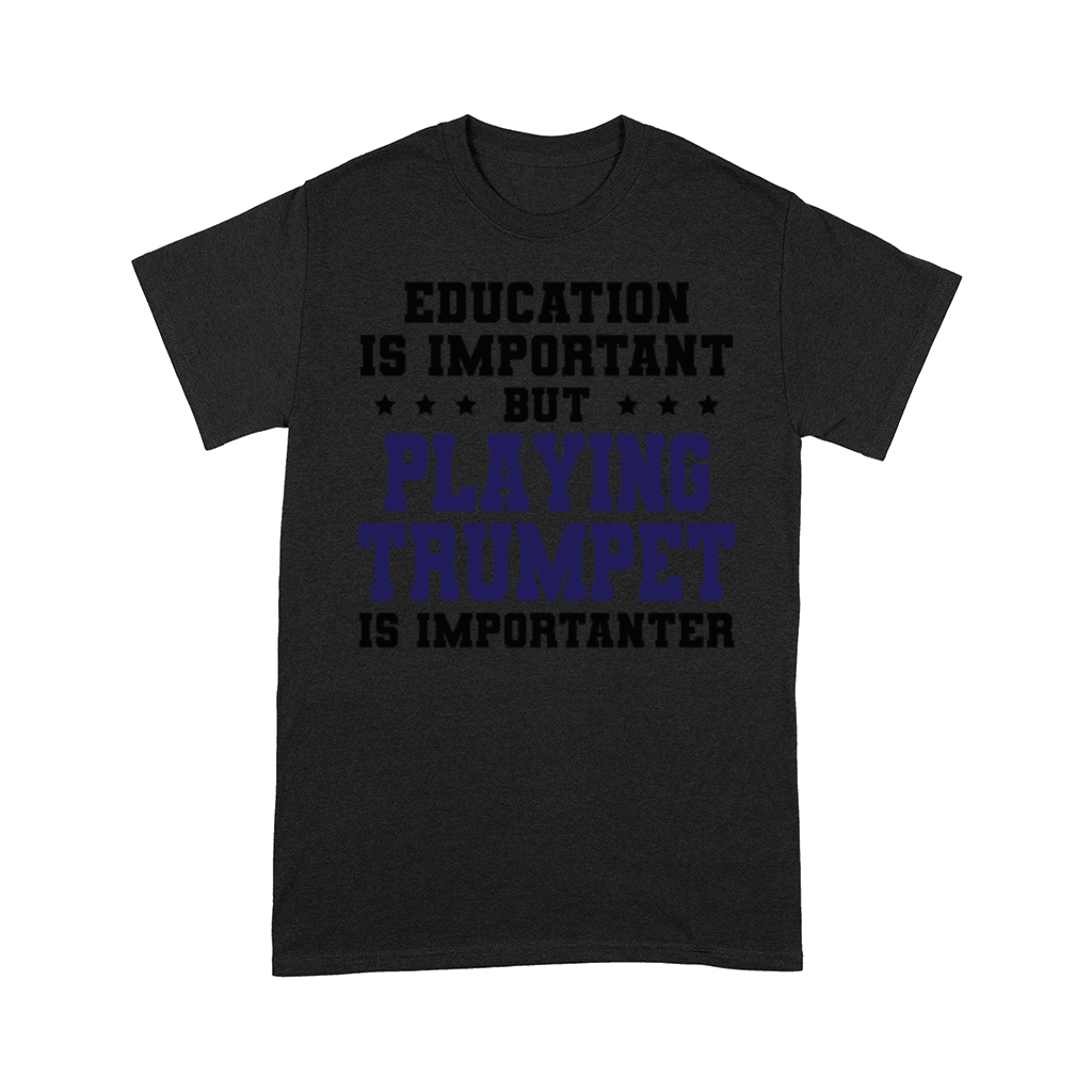 Funny Trumpet Is Importanter Comfort T-shirt