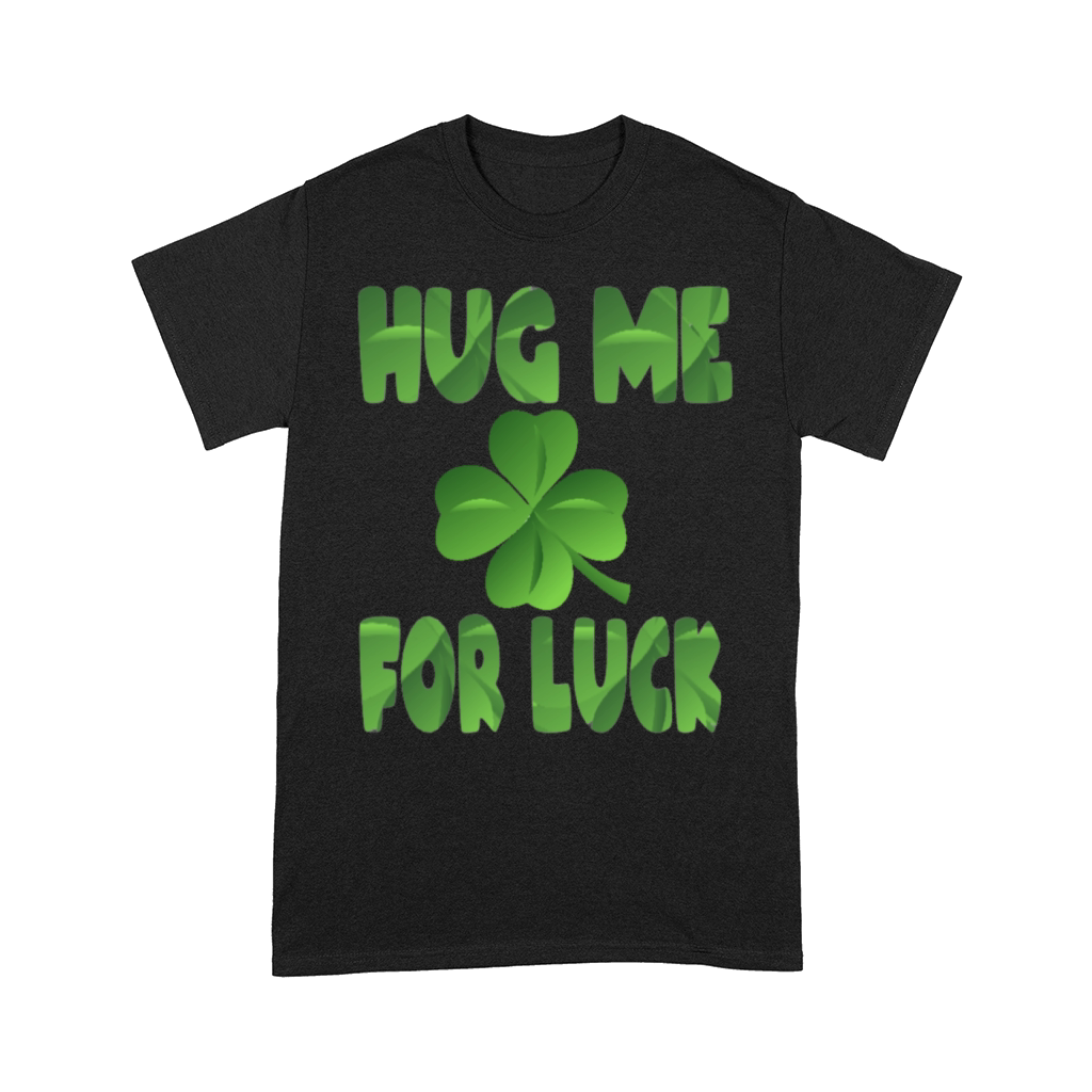 Hug Me For Luck Comfort T-shirt