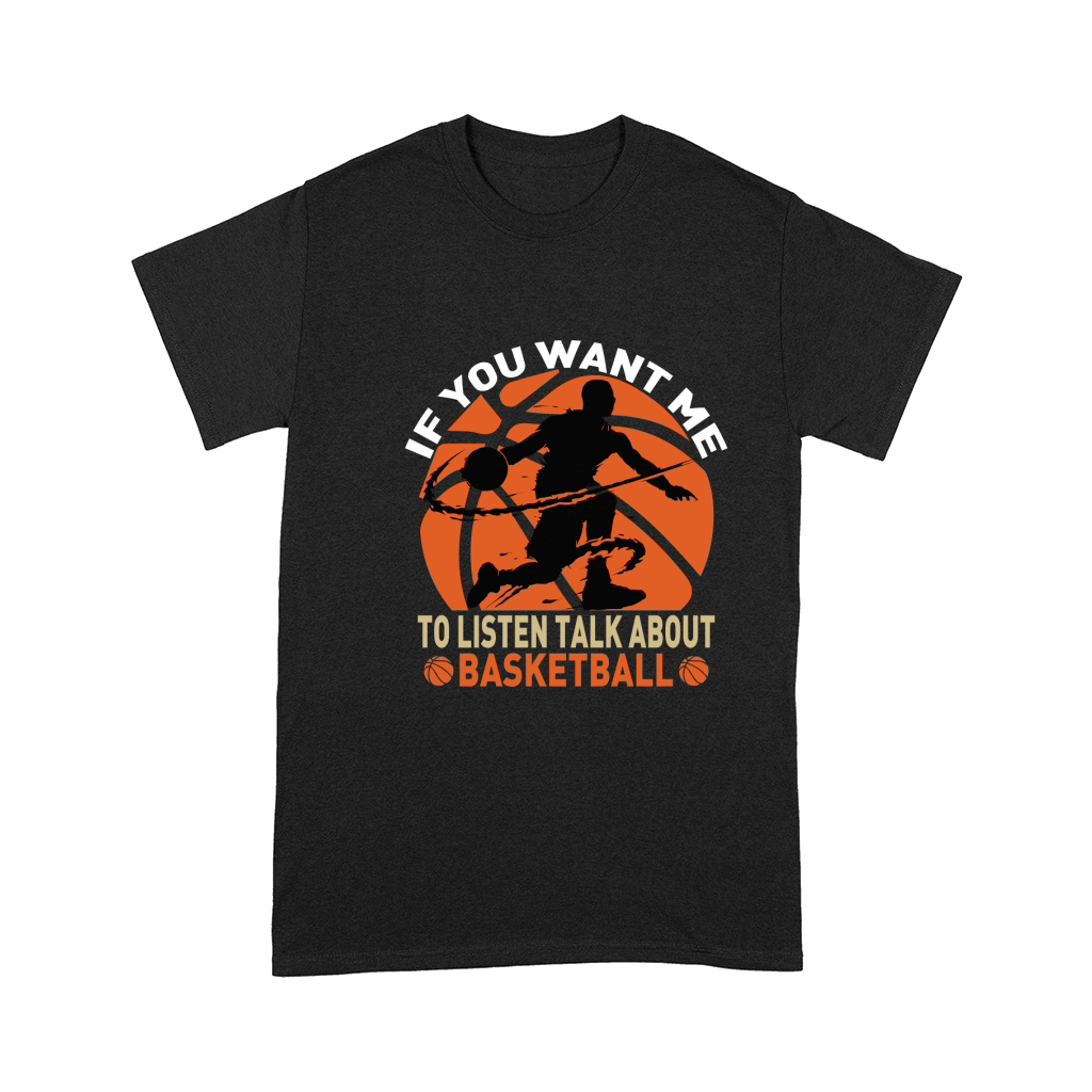 if you want me to listen talk about basketball Comfort T-shirt